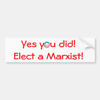 You elected a Marxist! Bumper Sticker