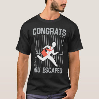You Escaped Coworker Leaving Farewell Good Luck Fr T-Shirt