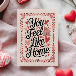 You Feel Like Home Pink Elegant Valentine's Day  Postcard