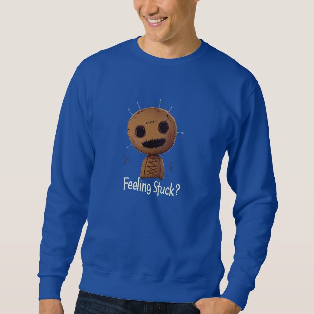 You feel stuck? sweatshirt (Front)