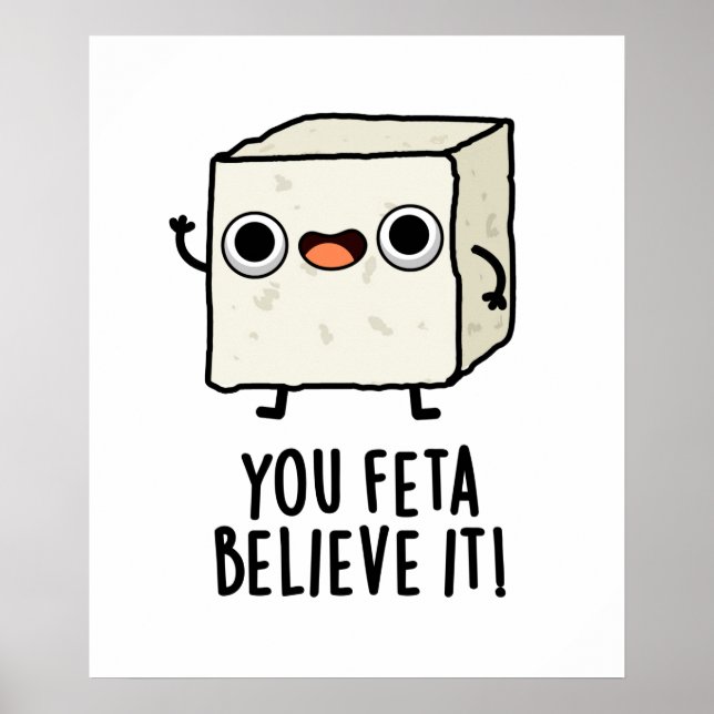 You Feta Believe It Funny Cheese Pun Poster (Front)