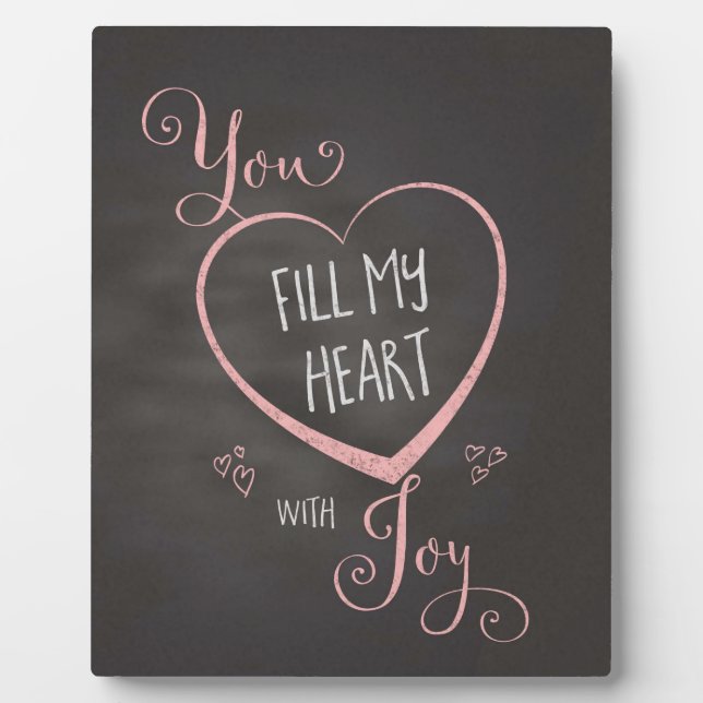 You fill my heart with Joy! Chalkboard Plaque (Front)