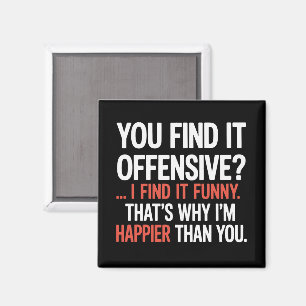 You Find It Offensive? Funny Humour Sarcastic Magnet