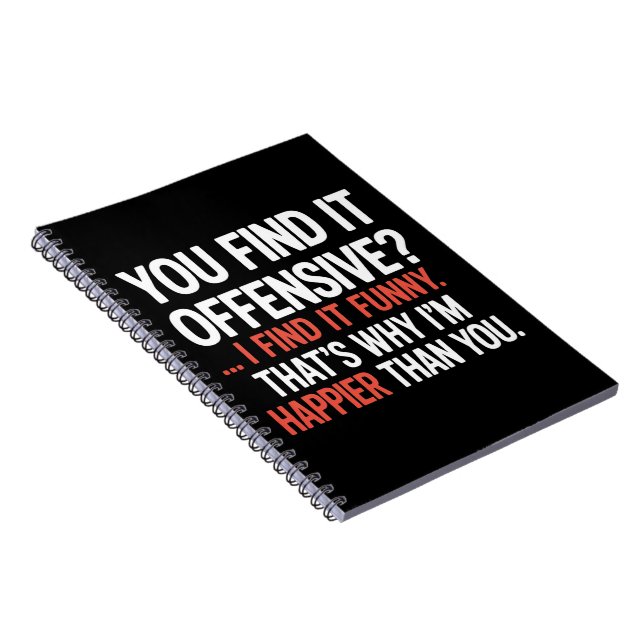 You Find It Offensive? Funny Humour Sarcastic  Notebook (Right Side)