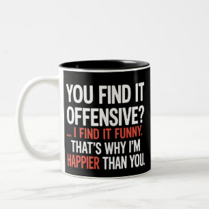 You Find It Offensive? Funny Humour Sarcastic Two-Tone Coffee Mug