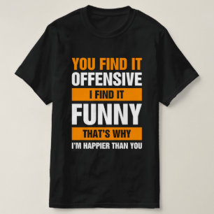 You Find It Offensive I Find It T-Shirt