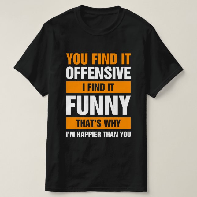 You Find It Offensive I Find It T-Shirt (Design Front)