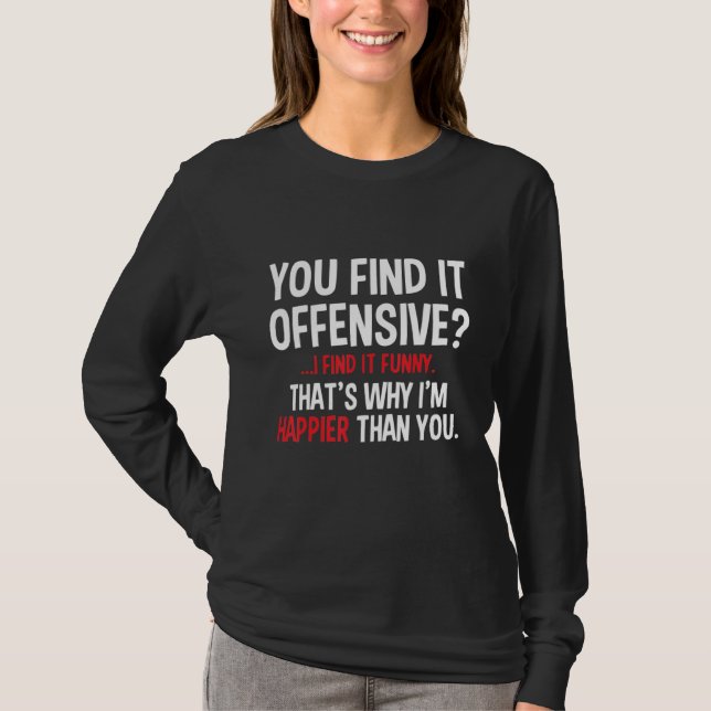 You Find It Offensive Joke   T-Shirt (Front)