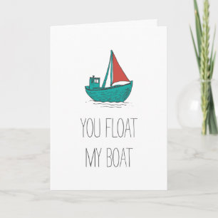 You Float My Boat Card