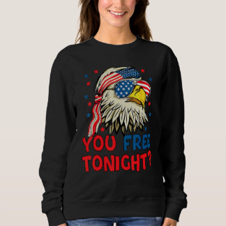 You Free Tonight Bald Eagle American Flag Happy 4t Sweatshirt