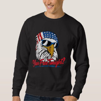 You Free Tonight Bald Eagle American Flag Happy 4t Sweatshirt