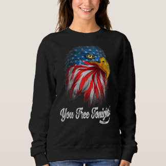 You Free Tonight Bald Eagle American Flag Happy 4t Sweatshirt