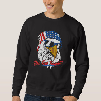 You Free Tonight Bald Eagle American Flag Happy 4t Sweatshirt