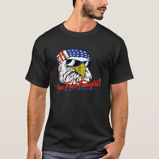 You Free Tonight Bald Eagle American Flag Happy 4t T-Shirt (Front)