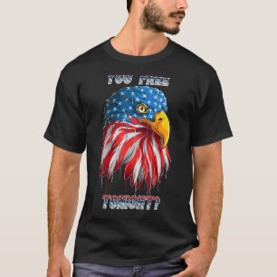 You Free Tonight Bald Eagle Funny Patriotic Americ T-Shirt