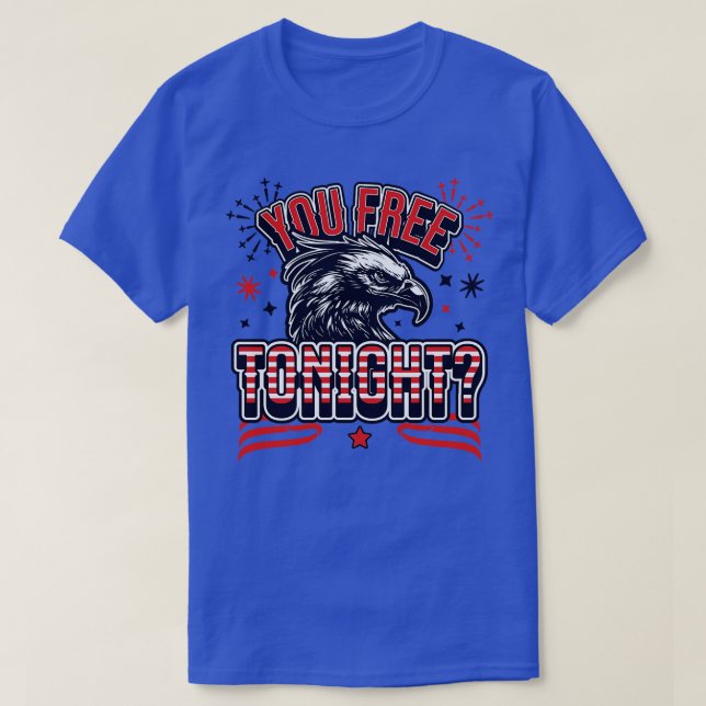 You Free Tonight Eagle 4th of July Patriotic Bald  T-Shirt (Design Front)