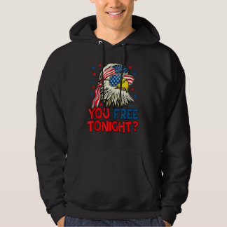 You Free Tonight Eagle American Flag 4th Of July F Hoodie