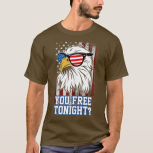 You Free Tonight Eagle American Flag  T-Shirt