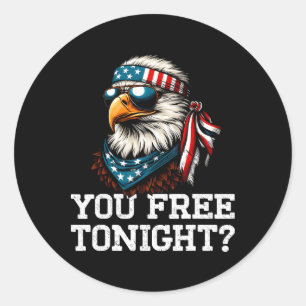 You Free Tonight Eagle Funny Patriotic American 4t Classic Round Sticker