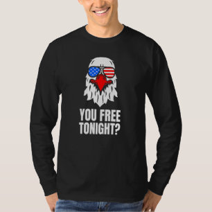 You Free Tonight Patriotic American Bald Eagle 4th T-Shirt