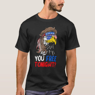 You Free Tonight Patriotic Eagle American Flag 4th T-Shirt