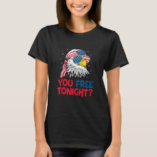 You Free Tonight strars stripes eagle with US flag T-Shirt