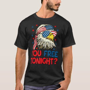You Free Tonight Usa American Flag Patriotic Eagle T-Shirt