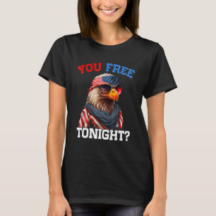 You Free Tonight Usa Flag Bald Eagle 4th Of July T-Shirt