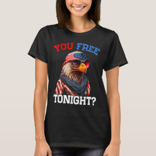 You Free Tonight Usa Flag Bald Eagle 4th Of July T-Shirt