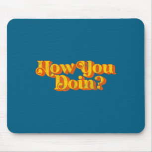 You Funny Vintage How Doin Sarcastic Joke Mouse Pad