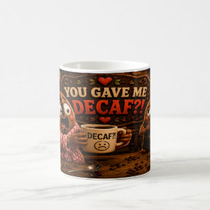 You Gave Me DECAF Coffee Mug