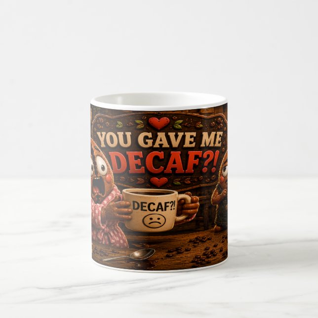 You Gave Me DECAF Coffee Mug (Center)