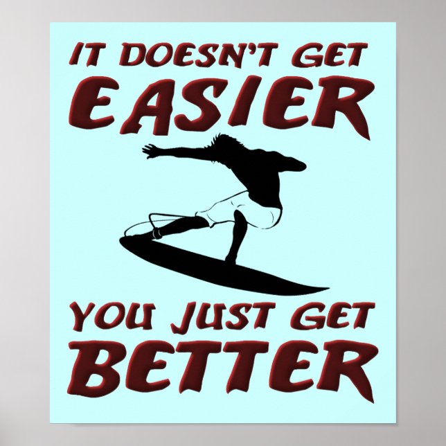 You Get Better Surf Surfer Surfing Poster Sign (Front)