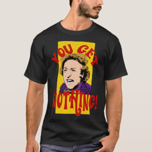 You Get Nothing! Willy Wonka Essential T-Shirt