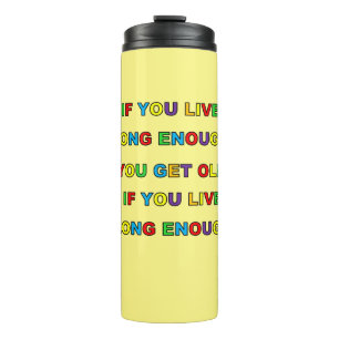 YOU GET OLD Tumbler