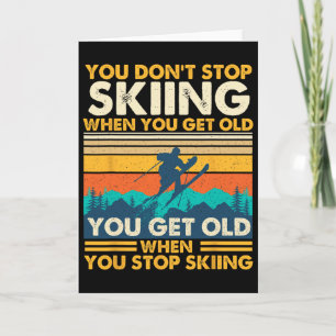 You Get Old When You Stop Skiing - Winter Sports L Card