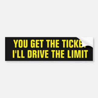 You Get the Ticket I'll Drive the Limit Black Bumper Sticker