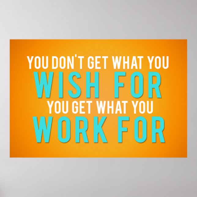 You get what you work for poster (Front)