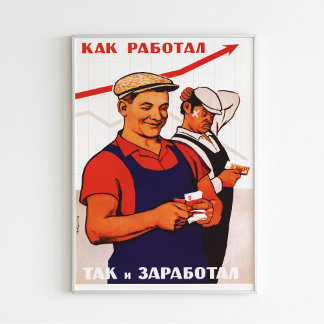 "You Get What You Work For" Soviet Poster