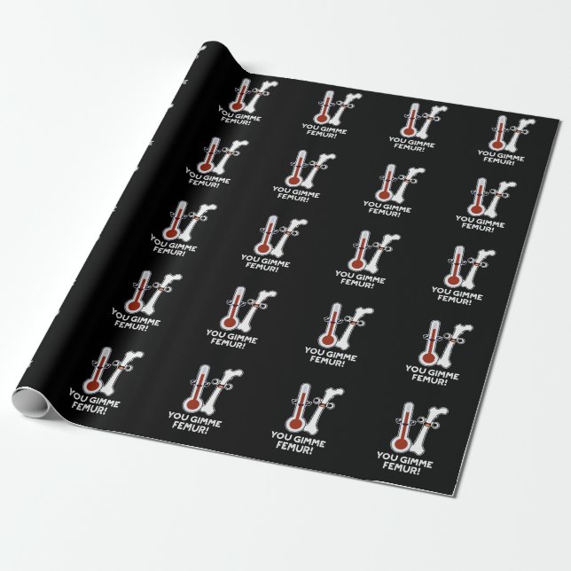 You Gimme Femur Funny Song Bone Pun Dark BG Wrapping Paper (Unrolled)