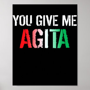 You Give Me Agita Costume Italian Saying Italy Poster