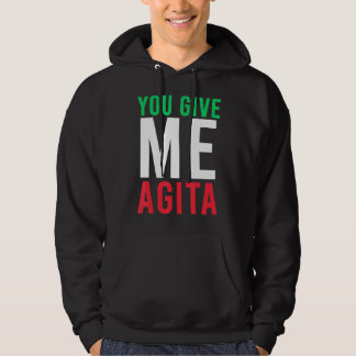 You Give Me Agita Humour Quote Italian Hoodie