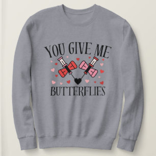 You Give Me Butterflies Humor Valentine's  Shirt 