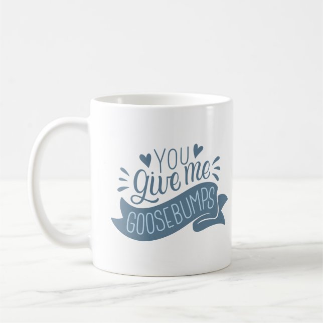you give me goosebumps coffee mug (Left)