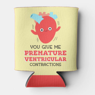 You Give Me Premature Ventricular Contractions Bev Can Cooler