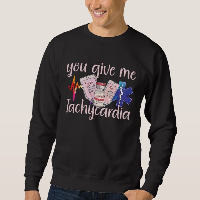 You Give Me Tachycardia apparel Nurse Valentineu20 Sweatshirt (Front)