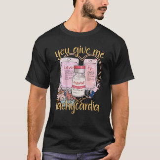 You Give Me Tachycardia apparel Nurse Valentineu20 T-Shirt