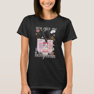 You Give Me Tachycardia apparel Nurse Valentineu20 T-Shirt