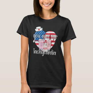 You Give Me Tachycardia apparel Nurse Valentineu20 T-Shirt