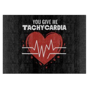 You Give Me Tachycardia Cutting Board